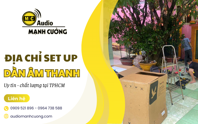 Giới thiệu địa chỉ set up dàn âm thanh uy tín tại TP.HCM
